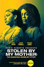 Watch Stolen by My Mother: The Kamiyah Mobley Story Gomovies123
