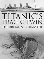 Watch Titanic\'s Tragic Twin: The Britannic Disaster Gomovies123
