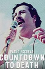 Watch Pablo Escobar: Countdown to Death Gomovies123