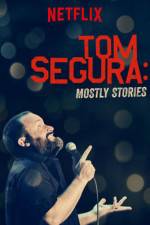 Watch Tom Segura: Mostly Stories Gomovies123