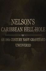 Watch Nelson\'s Caribbean Hell-Hole: An Eighteenth Century Navy Graveyard Uncovered Gomovies123