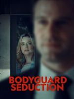 Watch Bodyguard Seduction Gomovies123