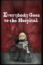 Watch Everybody Goes to the Hospital (Short 2021) Gomovies123