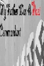Watch My Father Was A Nazi Commandant Gomovies123