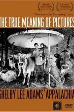 Watch The True Meaning of Pictures Shelby Lee Adams' Appalachia Gomovies123