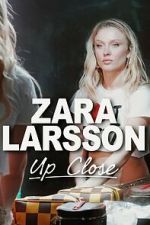 Watch Zara Larsson - Up Close Gomovies123