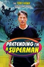 Watch Pretending I\'m a Superman: The Tony Hawk Video Game Story Gomovies123