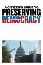 Watch A Citizen\'s Guide to Preserving Democracy Gomovies123