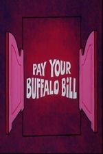 Watch Pay Your Buffalo Bill Gomovies123