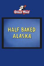 Watch Half Baked Alaska Gomovies123
