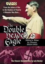 Watch The Double-Headed Eagle: Hitler's Rise to Power 19... Gomovies123