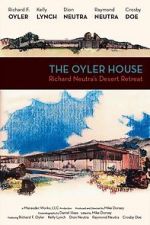 Watch The Oyler House: Richard Neutra\'s Desert Retreat Gomovies123