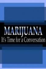 Watch Marijuana: It?s Time for a Conversation Gomovies123