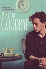 Watch Just Say Goodbye Gomovies123