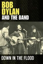 Watch Bob Dylan & The Band: Down In The Flood Gomovies123