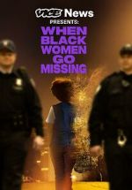Watch Vice News Presents: When Black Women Go Missing Gomovies123