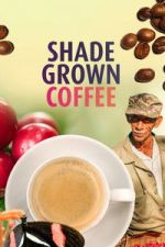 Watch Shade Grown Coffee Gomovies123