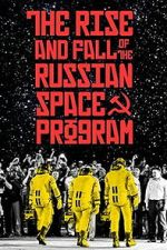 Watch The Rise and Fall of the Russian Space Program Gomovies123