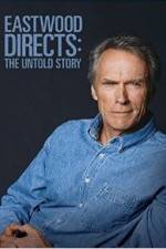 Watch Eastwood Directs: The Untold Story Gomovies123