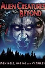 Watch Alien Creatures from Beyond: Monsters, Ghosts and Vampires Gomovies123