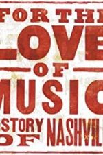 Watch For the Love of Music: The Story of Nashville Gomovies123
