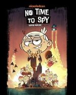 Watch No Time to Spy: A Loud House Movie Gomovies123