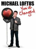 Watch Michael Loftus: You\'ve Changed Gomovies123