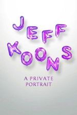 Watch Jeff Koons: A Private Portrait Gomovies123