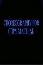 Watch Choreography for Copy Machine Gomovies123