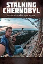 Watch Stalking Chernobyl: Exploration After Apocalypse Gomovies123