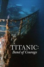 Watch Titanic: Band of Courage Gomovies123