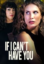 Watch If I Can\'t Have You Gomovies123