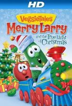 Watch VeggieTales: Merry Larry and the True Light of Christmas Gomovies123