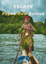 Watch Escape to Papua New Guinea Gomovies123
