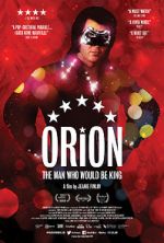 Watch Orion: The Man Who Would Be King Gomovies123