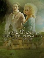 Watch Le Versailles secret de Marie-Antoinette Gomovies123