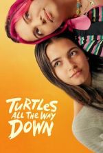 Watch Turtles All the Way Down Gomovies123