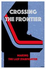Watch Crossing the Frontier: Making \'The Last Starfighter\' Gomovies123