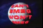 Watch Can\'t Smeg Won\'t Smeg Gomovies123