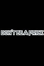 Watch Don't Be a Prick Gomovies123