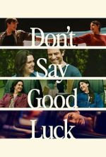 Watch Don\'t Say Good Luck Gomovies123