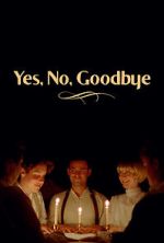 Watch Yes, No, Goodbye (Short 2023) Gomovies123