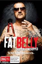 Watch Fat Belly Chopper Unchopped Gomovies123