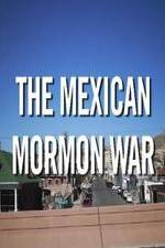 Watch The Mexican Mormon War Gomovies123