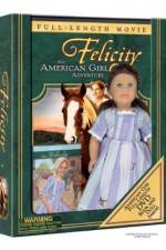 Watch Felicity An American Girl Adventure Gomovies123
