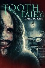 Watch Tooth Fairy: Drill to Kill Gomovies123