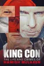 Watch King Con: The Life and Crimes of Hamish Mclaren Gomovies123