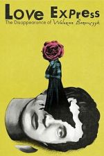 Watch Love Express. The Disappearance of Walerian Borowczyk Gomovies123