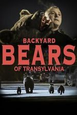 Watch Backyard Bears of Transylvania Gomovies123