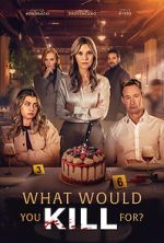 Watch What Would You Kill For? Gomovies123
